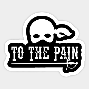 To The Pain – The Princess Bride Sticker